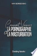 Comment Vaincre La Pornographie Et La Masturbation