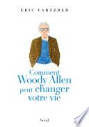 Comment Woody Allen peut changer votre vie