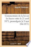 Commentaire de la loi sur les loyers, votée le 21 avril 1871 et promulguée le 9 mai