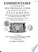 Commentaire littéral sur tous les livres de l'Ancien et du Nouveau Testament