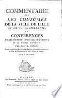 Commentaire sur les coutumes de la ville de Lille et de sa châtellenie, et conférences de ces coutumes avec celles voisines et le droit commun
