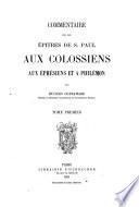 Commentaire sur les Epitres de S. Paul aux Colossiens aux Ephésiens et a Philémon
