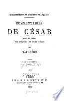 Commentaires de César suivis du précis des guerres de Jules César par Napoléon (I. Bonaparte)