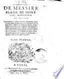 Commentaires de messire Blaise De Mont-Luc, mareschal de France. Ou sont descrits les combats, rencontres, escarmouches ... aueeques plusieurs autres faits de guerre ... Tome premier [- second]