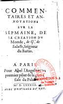 Commentaires et annotations sur la sepmaine de la Création du Monde, de G. de Saluste, seigneur du Bartas