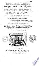 Commentaires sur les Epistres d'Ovide, par messire Gaspar Bachet, Sr. de Meziriac... Nouvelle édition. Avec plusieurs autres ouvrages du même auteur, dont quelques uns paroissent pour la première fois. Tome premier [-second]