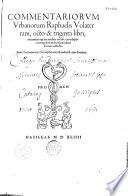 Commentariorum Vrbanorum Raphaelis Volaterrani, octo & triginta libri, accuratius quàm antehac excusi, cum duplici eorundem indice secundum tomos collecto. Item oeconomicus Xenophontis, ab eodem Latio donatus
