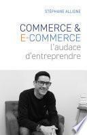 Commerce & E-commerce : l'audace d'entreprendre
