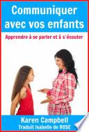 Communiquer avec vos enfants - Apprendre à se parler et à s'écouter