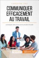 Communiquer efficacement au travail