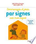Communiquer et jouer par signes avec mon enfant