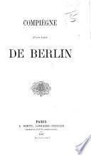Compiègne et les échos de Berlin. [With reference to the meeting of the King of Prussia and Napoleon III. at Compiègne, 6 October 1861. By A. V. Dornet.]