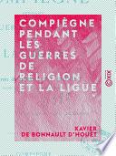 Compiègne pendant les guerres de religion et la Ligue