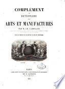 Complément du dictionnaire des arts et manufactures