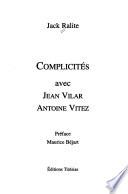 Complicités avec Jean Vilar, Antoine Vitez