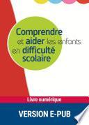 Comprendre et aider les enfants en difficulté scolaire
