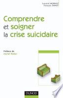 Comprendre et soigner la crise suicidaire