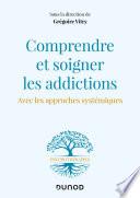 Comprendre et soigner les addictions