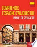 Comprendre l'Espagne d'aujourd'hui. Manuel de civilisation