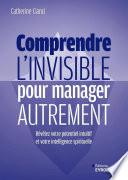 Comprendre l'invisible pour manager autrement