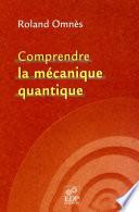 Comprendre la mécanique quantique
