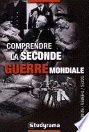 Comprendre la Seconde Guerre mondiale