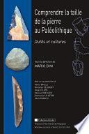 Comprendre la taille de la pierre au Paléolithique