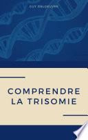 Comprendre la Trisomie