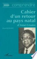 Comprendre le Cahier d'un retour au pays natal d'Aimé Césaire