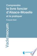 Comprendre le livre foncier d'Alsace-Moselle et le pratiquer