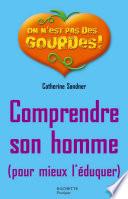 Comprendre son homme pour mieux l'éduquer