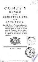 Compte rendu des costitutions des Jesuites, par M. Jean-Pierre-Francois de Ripert de Monclar ... les 28 May, 3 & 4 Juin 1762, en execution de l'arret de la cour du 15 Mars precedent