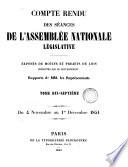 Compte rendu des séances de l'Assemblée nationale législative. 28 mai 1849 (-1 déc. 1851). [With] Table analytique ... du Compte rendu ... et des documents imprimés par ... ordre (de l'Assemblée).