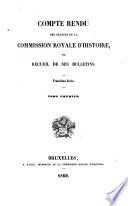 Compte-rendu des séances de la Commission royale d'histoire, ou, Recueil de ses bulletins