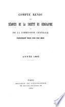 Compte rendu des séances de la Société de géographie et de la Commission centrale