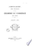 Compte rendu des travaux de la Chambre de commerce de Lyon