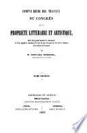 Compte rendu des travaux du Congrès de la propriété littéraire et artistique, suivi d'un grand nombre de documents et d'un appendice contenant les lois de tous les pays sur les droits d'auteur, avec notices historiques