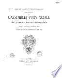 Compte-rendu et procès verbaux des séances de l'assemblée provinciale de Lyonnais, Forez et Beaujolais tenue à lyon, les 3, 4, et 5 mai 1889 à l'occasion du centenaire de 1789