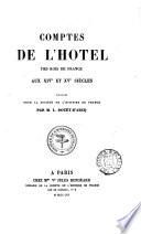 Comptes de l'hôtel des rois de France au 14e et 15e siècles, publ. par L. Douët-d'Arcq