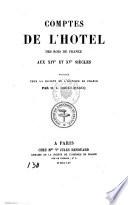 Comptes de l'hotel des rois de France aux XIVe et XVe siècles