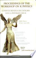 Comptes rendus de l'atelier sur la physique des K, Orsay, France, 1996