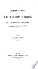 Comptes rendus des séances de la Société de géographie et de la Commission centrale