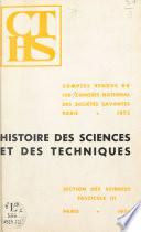 Comptes-rendus du 100e Congrès national des sociétés savantes, Paris 1975, Section des sciences et des techniques (3). Histoire des sciences et des techniques