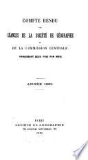 Comte rendu des séances de la Société de géographie et de la Commission centrale