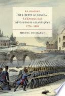 Concept de LibertŽ Au Canada Ë L'ƒpoque Des RŽvolutions Atlantiques (1776-1838)