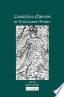 Conceptions of Europe in Renaissance France