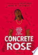Concrete Rose - Quand une rose pousse dans le béton - Réalisme Contemporain - Ado