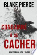 Condamné À Se Cacher (Un Mystère Adèle Sharp — Volume 3)