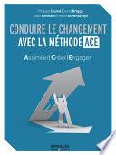 Conduire le changement avec la méthode ACE