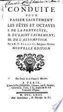 Conduite pour passer saintement les fêtes et octaves I. De la Pentecôte ; II. du Saint Sacrement ; III. de l'Assomption. Par le R. P. Avrillon, religieux Minime. Nouvelle édition